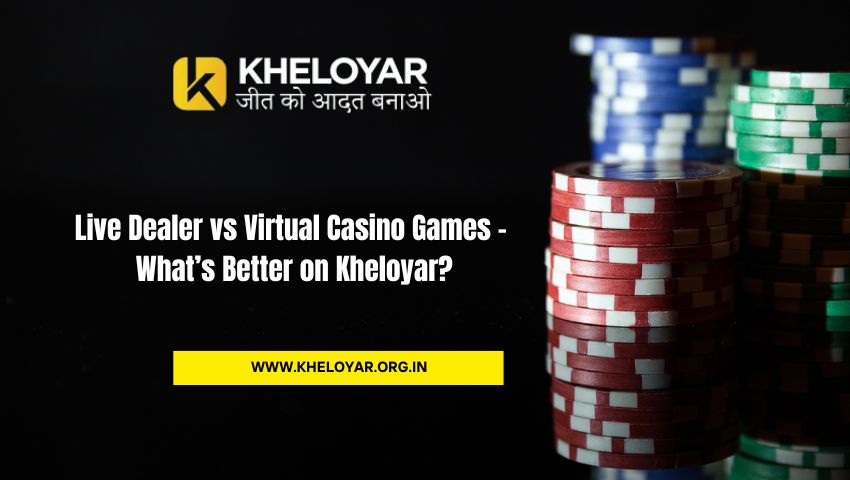 Read more about the article Live Dealer vs Virtual Casino Games – What’s Better on Kheloyar?