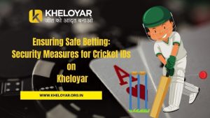 Read more about the article Ensuring Safe Betting: Security Measures for Cricket IDs on Kheloyar